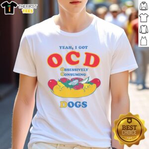 Official Yeah I Got OCD Obsessively Consuming Dogs T-Shirt featuring a playful dog design, perfect for dog lovers.