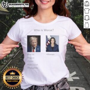 Pretty ladies tee featuring 'Who Is Worse: Donald Trump or Kamala Harris?' slogan, perfect for political discussions.