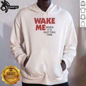 Alt Text: Original Wake Me When It's Quitting Time Hoodie in casual style, perfect for relaxed workdays or lounging at home.