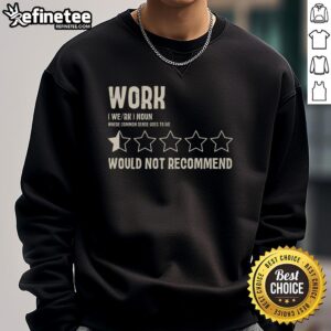 Awesome Work Would Not Recommend Sweatshirt featuring bold text design on a cozy, casual pullover for stylish comfort.