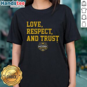 Nice Michigan Wolverines MBB 2026 National Champions Ladies Tee showcasing love, respect, and trust in vibrant colors.
