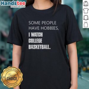 Retro ladies tee featuring 'Some people have hobbies, I watch college basketball' slogan, perfect for sports fans.
