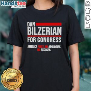 Original Dan Bilzerian For Congress America First No Apologies No Excuses Ladies Tee featuring bold graphic design.