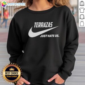 Alt Text: Premium Terrazas Just Hate Us Parody Logo Sweatshirt featuring a stylish design for trendy casual wear.