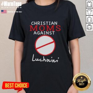 Alt Text: Hot Christian Moms Against Luchnini Ladies Tee featuring a stylish design for faith-driven women. Perfect for casual wear!