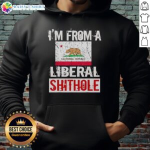 California state flag hoodie with 'Good I'm From a Liberal Shithole' slogan, perfect for expressing state pride and humor.