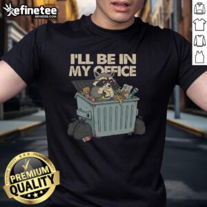 Good I'll Be In My Office T-Shirt featuring a humorous design perfect for remote work enthusiasts and office culture lovers.