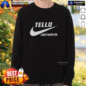 Nice Tello Just Hate Us parody logo sweatshirt featuring a bold graphic design on a cozy, stylish fabric.