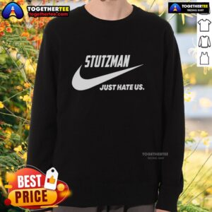 Alt Text: Nice Stutzman Just Hate Us Parody Logo Sweatshirt featuring bold text and a stylish design for casual wear.