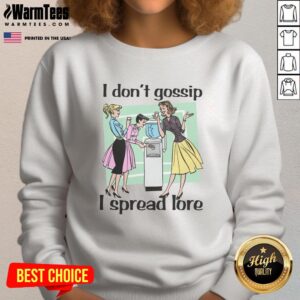 Nice I Don't Gossip I Spread Lore Sweatshirt in cozy fabric, featuring a witty phrase for casual, stylish wear.