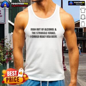 Premium Iran out of alcohol tank top featuring USA beer design, highlighting the struggle with alcohol shortages in Israel.