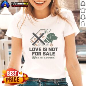 Premium Love Is Not For Sale Ladies Tee - Stylish shirt with a bold message about valuing life over materialism.
