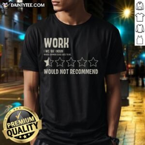 Alt Text: Funny Would Not Recommend T-Shirt for work, featuring humorous text and casual design perfect for office wear.