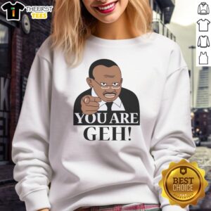 Official You Are Geh meme sweatshirt featuring bold graphics and vibrant colors, perfect for meme lovers.