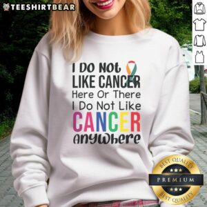 Motivational anti-cancer quote sweatshirt showcasing a powerful message against cancer, ideal for awareness and support.