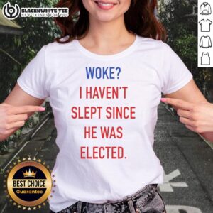 Funny anti-Trump ladies tee with 'I Haven't Slept Since He Was Elected' slogan, perfect for expressing your views.