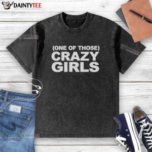 Hot one of those crazy girls washed t-shirt featuring vibrant colors and trendy design, perfect for casual wear.