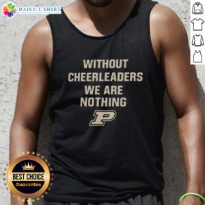 Purdue Boilermakers logo tank top with 'Awesome Without Cheerleaders, We Are Nothing' slogan for fans.