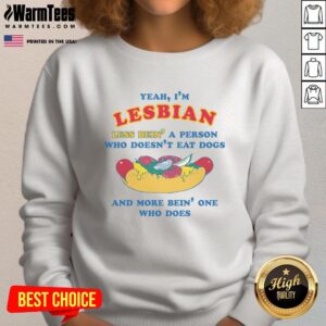 Good Yeah I'm Lesbian sweatshirt design featuring playful text about lifestyle choices and personal identity.