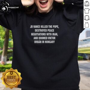 Pretty J.D. Vance sweatshirt depicting themes of peace negotiations with Iran and political commentary on Viktor Orban.