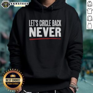 Nice 'Lets Circle Back Never' Hoodie in stylish design, perfect for casual wear and expressing a witty attitude.