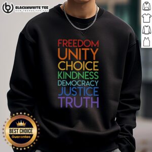 Good Freedom Unity Choice Kindness Democracy Justice Truth Sweatshirt featuring a vibrant design and inspiring messages.
