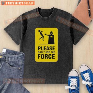 Top Darth Vader Star Wars t-shirt featuring 'Please Don't Use The Force' graphic design, perfect for fans and casual wear.