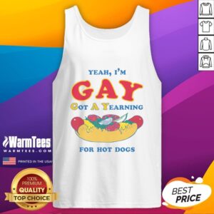 Good Yeah I'm Gay Got A Yearning For Hot Dogs tank top design featuring vibrant colors and playful graphics.