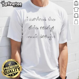 Alt Text: Top I Survived The Olivia Rodrigo Music Drought T-Shirt featuring bold graphic design and vibrant colors.