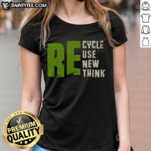 Stylish Ladies Tee featuring 'Good RE-Cycle Use New Think' design promoting sustainability and eco-friendly fashion.