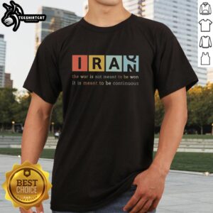 Alt Text: Good Iran T-Shirt featuring the quote 'The War Is Not Meant To Be Won It Is Meant To Be Continuous' in bold letters.