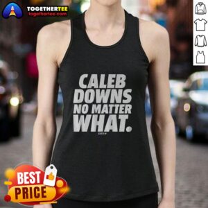 Awesome Caleb Downs No Matter What Tank Top featuring bold design, perfect for casual wear and sports enthusiasts.