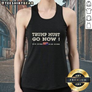 Awesome Donald Trump Must Go Now tank top featuring US flag design and bold anti-war, anti-king slogans.
