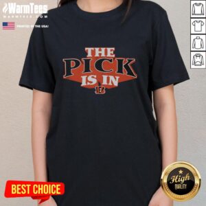 Good Cincinnati Bengals Pick Is In ladies tee showcasing team spirit and stylish design for female fans.