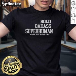 Original Bold Bad Superhuman Bold Ass Human T-Shirt design featuring a striking graphic and empowering text.