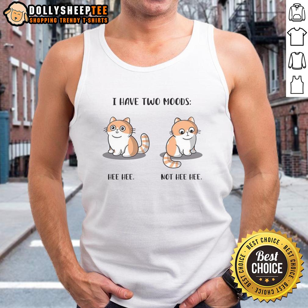 Official I Have Two Moods Hee Hee Not Hee Hee Tank Top