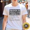 Official Prison Is Perfect For Liberals Everyone Is Equal T-Shirt