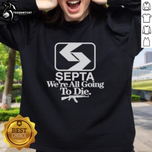 Pretty Septa We're All Going To Die Sweatshirt in stylish design, perfect for casual wear and trendy outfits.
