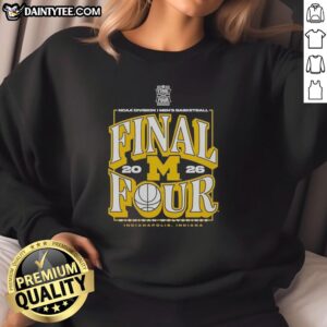Nice Michigan Wolverines 2026 NCAA Division I Men's Basketball Madness Final Four Sweatshirt in blue and maize.