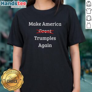 Good Make America Trumples Again Ladies Tee featuring a bold graphic design and comfortable fit for patriotic supporters.
