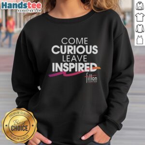 Alt Text: Premium Come Curious Leave Inspired Fitton Center Sweatshirt in cozy fabric, perfect for casual wear and inspiration.