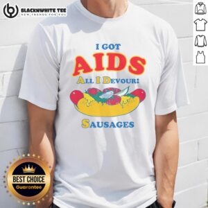 Awesome I Got Aids All I Devour Sausages T-Shirt featuring a humorous graphic design and bold text on a stylish tee.