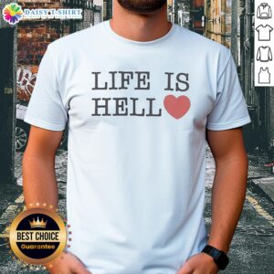 Good Life Is Hell heart shape T-shirt featuring a bold graphic design, perfect for casual wear and expressing individuality.