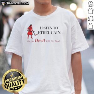 Nice Listen To Ethel Cain Coachella Or The Devil Will Get You T-Shirt featuring vibrant graphics and bold text design.