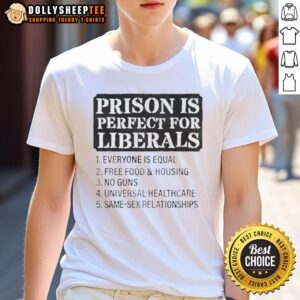 Official Prison Is Perfect For Liberals Everyone Is Equal T-Shirt