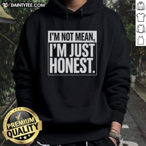 Nice I'm Not Mean I'm Just Honest Hoodie in black with bold white text, perfect for casual wear and honest expression.