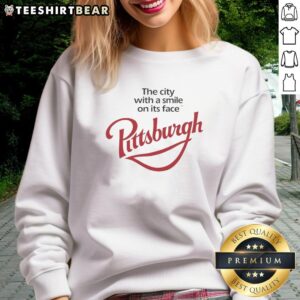 Nice Pittsburgh sweatshirt featuring 'The City With A Smile On Its Face' design, perfect for local pride and style.