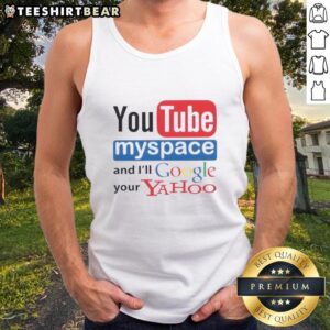 Trendy tank top featuring 'Top Youtube Myspace and I'll Google Your Yahoo' graphic, perfect for casual wear and nostalgia.