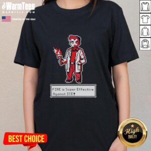 Official Fire is Super Effective Against Ice Pokmon Pixel Art Ladies Tee showcasing vibrant fire and ice-themed graphics.