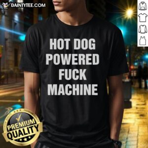 Funny Hot Dog Powered Fck Machine T-Shirt featuring a humorous graphic design of a hot dog and a quirky machine illustration.